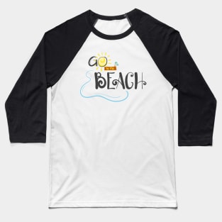 Go To The Beach For Summer With The Sun Baseball T-Shirt